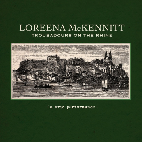 MCKENNITT, LOREENA - TROUBADOURS ON THE RHINEMCKENNITT, LOREENA - TROUBADOURS ON THE RHINE.jpg